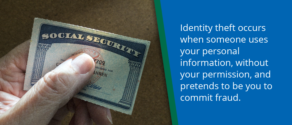 Identity theft occurs when someone uses your personal information, without your permission, and pretends to be you to commit fraud - Image of a person holding a social security card